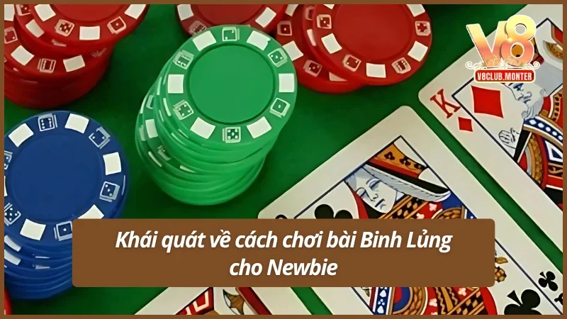 Giới thiệu chi tiết về cách chơi bài Binh Lủng