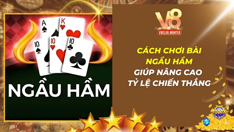Cách Chơi Bài Ngầu Hầm