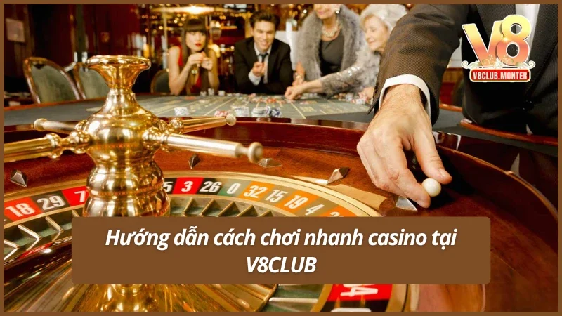 Chi tiết về cách chơi casino tại V8CLUB