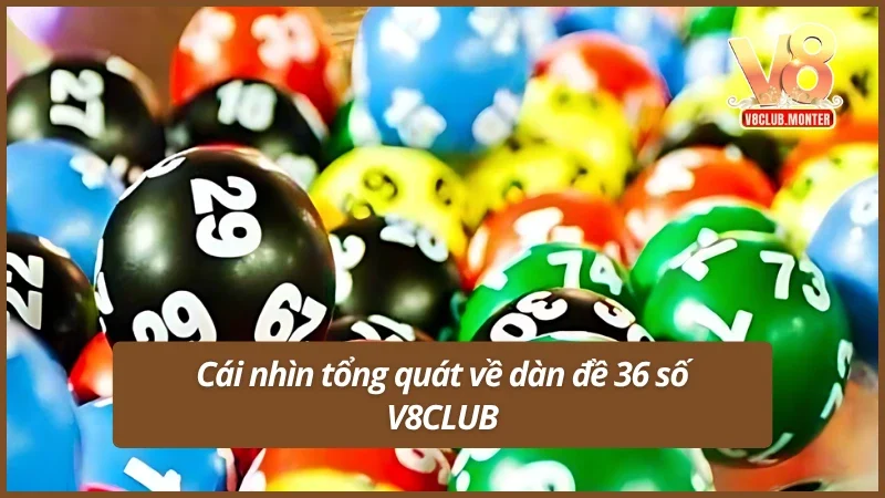 Cái nhìn tổng quát về dàn đề 36 số V8CLUB