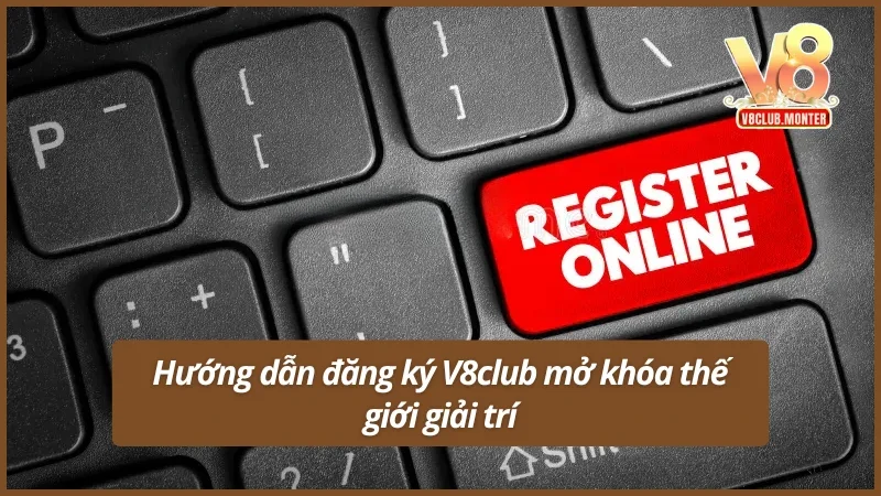 Tìm hiểu cách thức đăng ký V8club cơ bản nhất