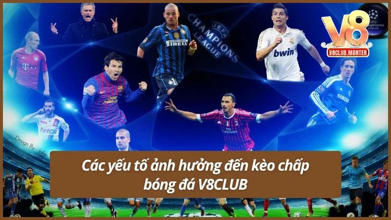 Các yếu tố ảnh hưởng đến kèo chấp bóng đá là gì