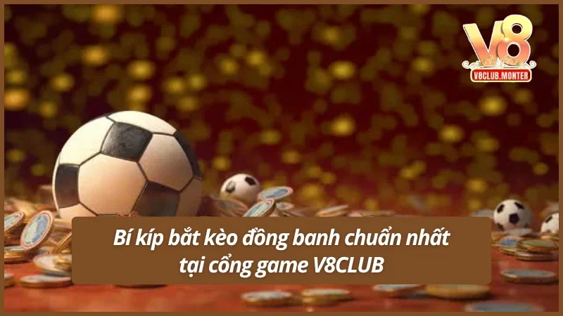 Bí kíp bắt kèo chấp đồng banh là gì