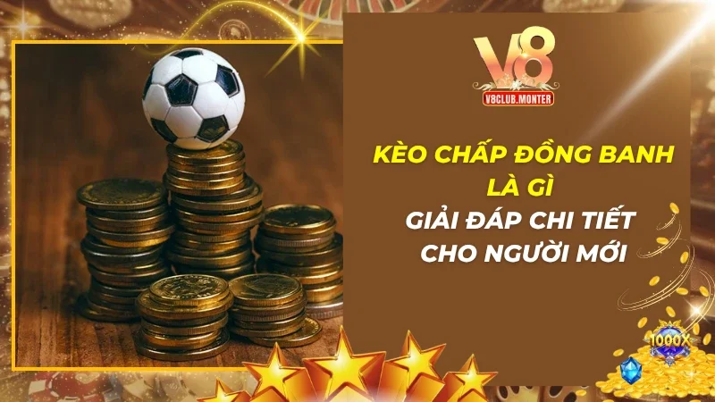Kèo Chấp Đồng Banh Là Gì