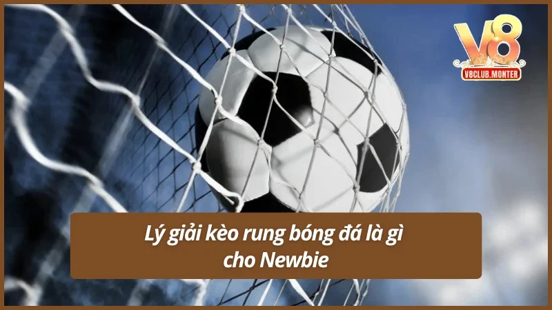 Giới thiệu chi tiết kèo rung bóng đá là gì 