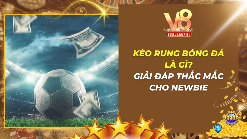 Kèo Rung Bóng Đá Là Gì