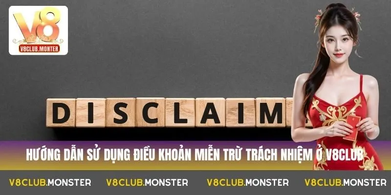 Hướng dẫn sử dụng điều khoản miễn trừ trách nhiệm ở V8club