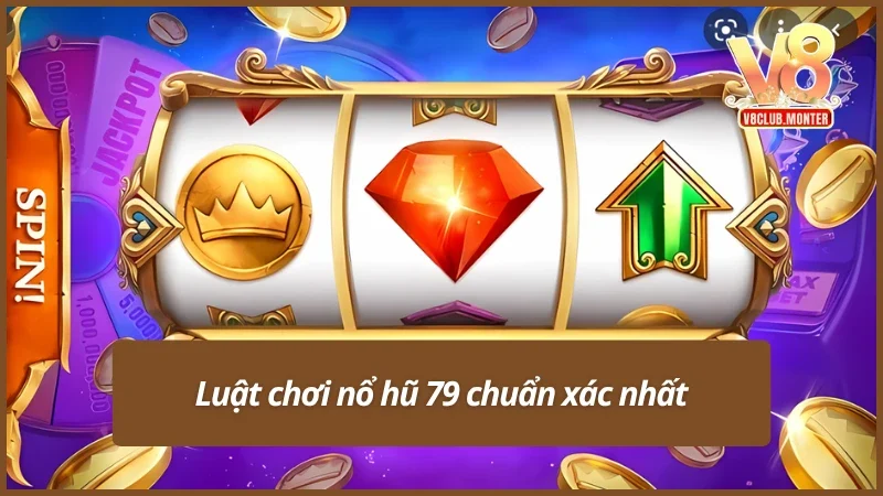 Nguyên tắc chơi nổ hũ 79 cơ bản