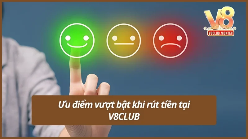 Lý do rút tiền tại V8CLUB luôn được ưa chuộng