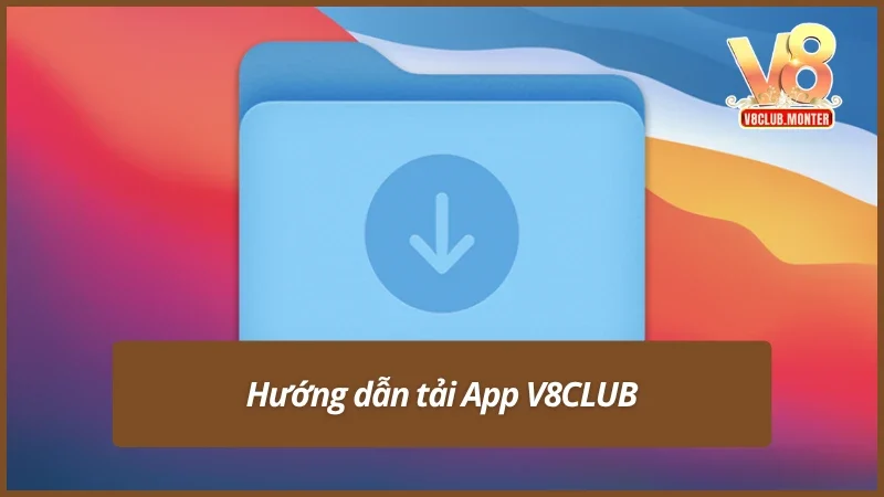 Hiểu rõ được cách tải app V8CLUB