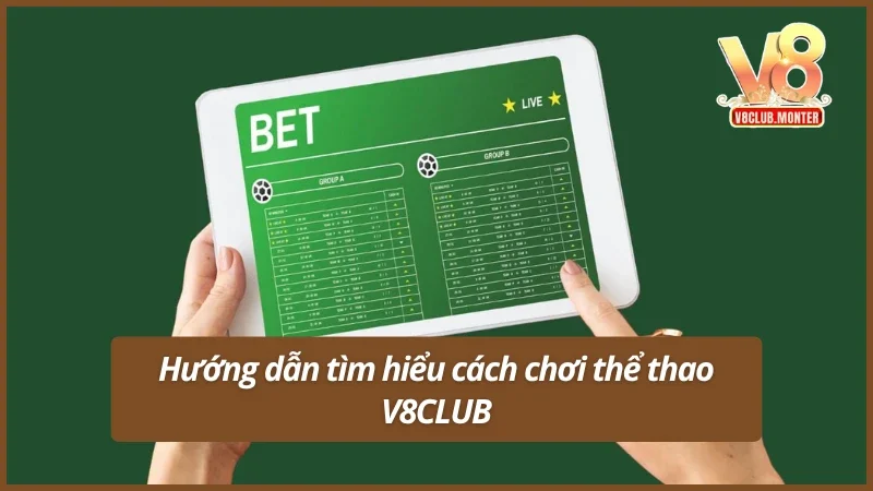 Tìm hiểu cách chơi thể thao tại V8CLUB