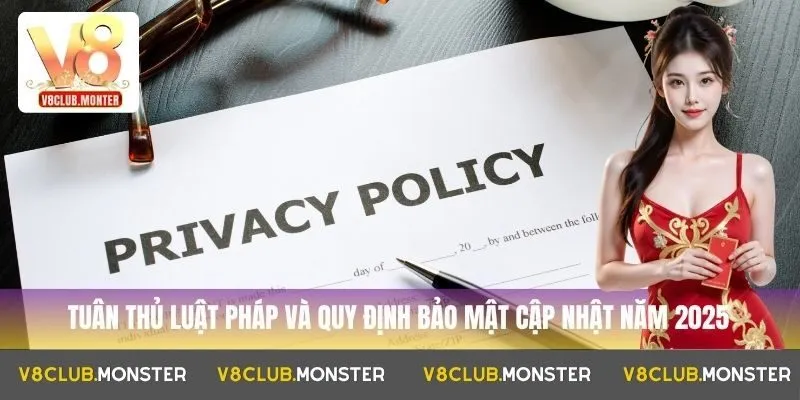 Tuân thủ luật pháp và quy định bảo mật cập nhật năm 2025